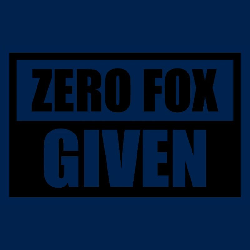 Zero Fox Given