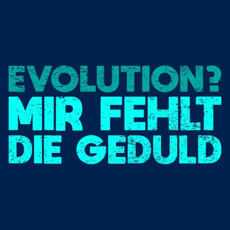 Evolution? Mir Fehlt Die Geduld