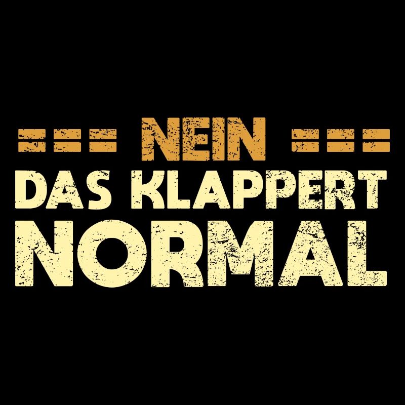 Nein, Das Klappert Normal