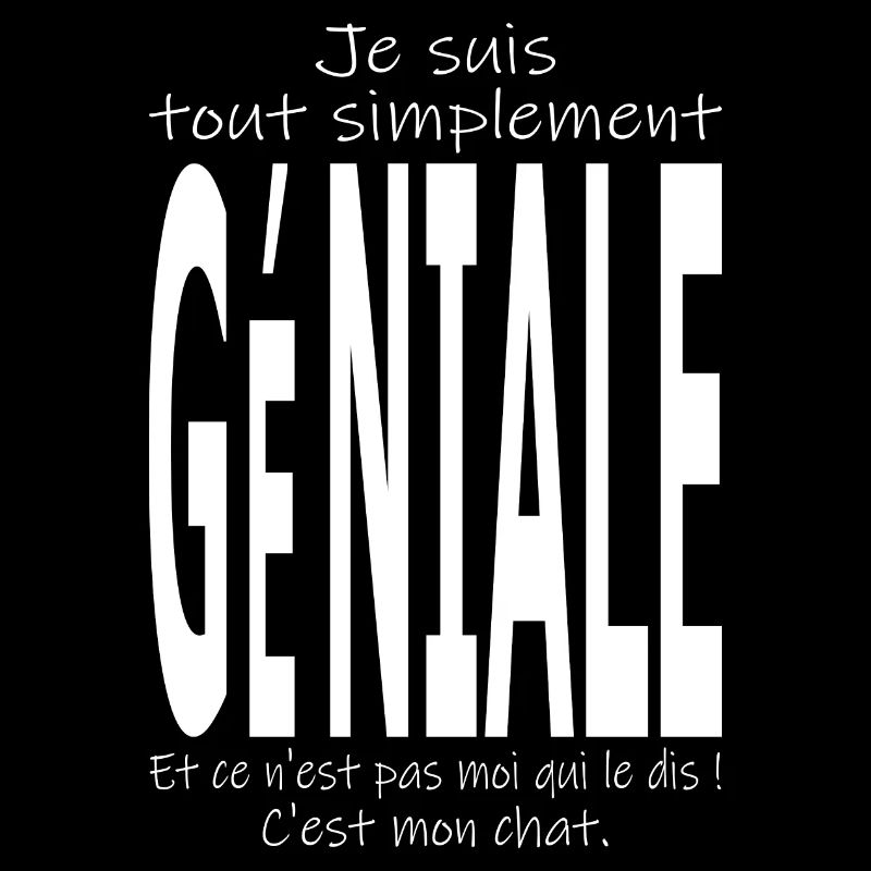 Je suis tout simplement géniale