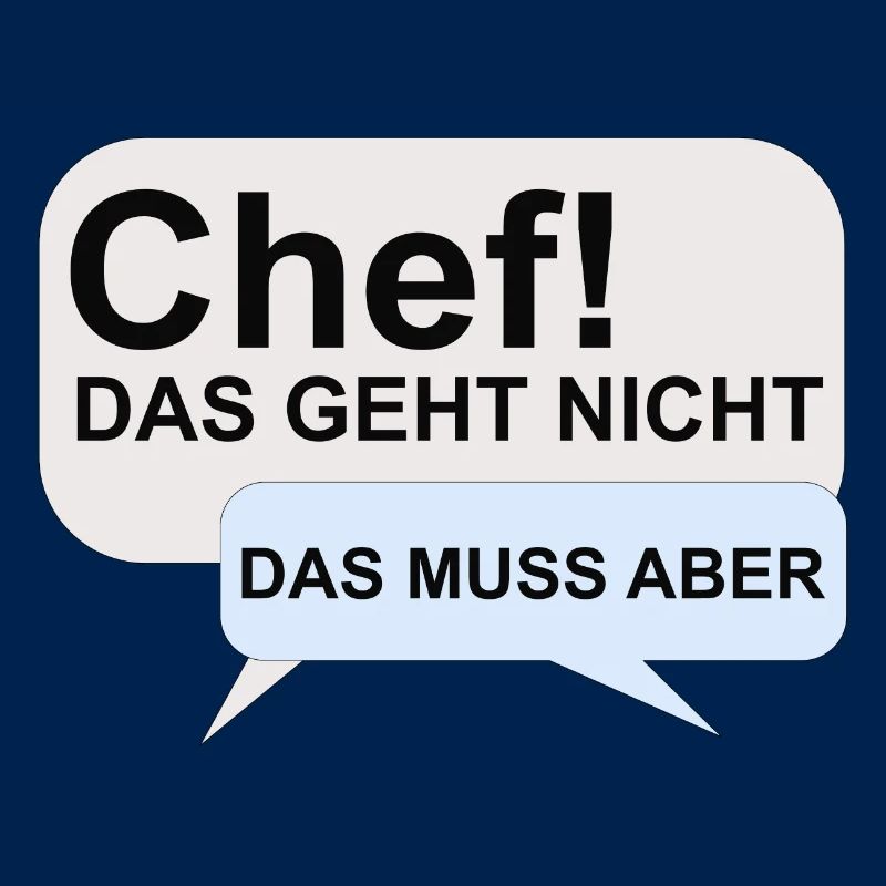Spruch - Chef das geht nicht - das muss aber
