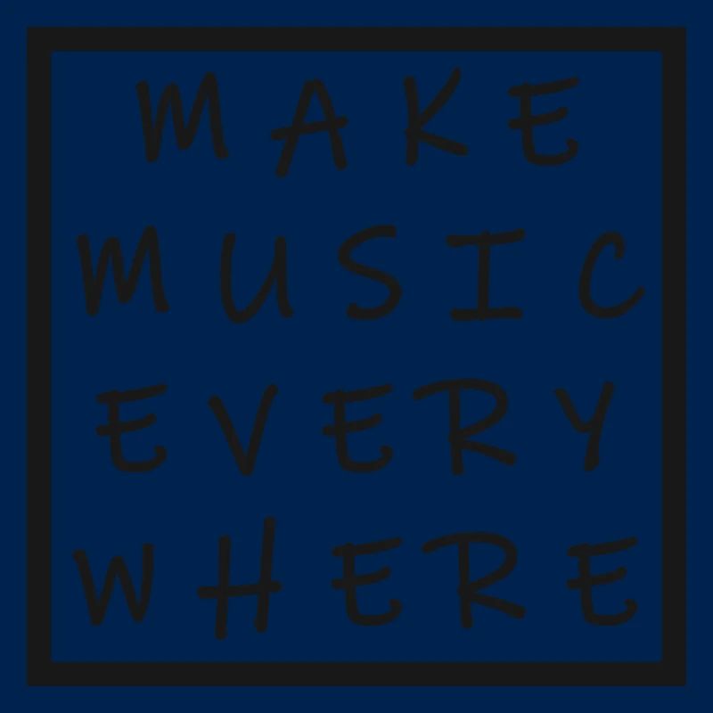 Make Music Everywhere