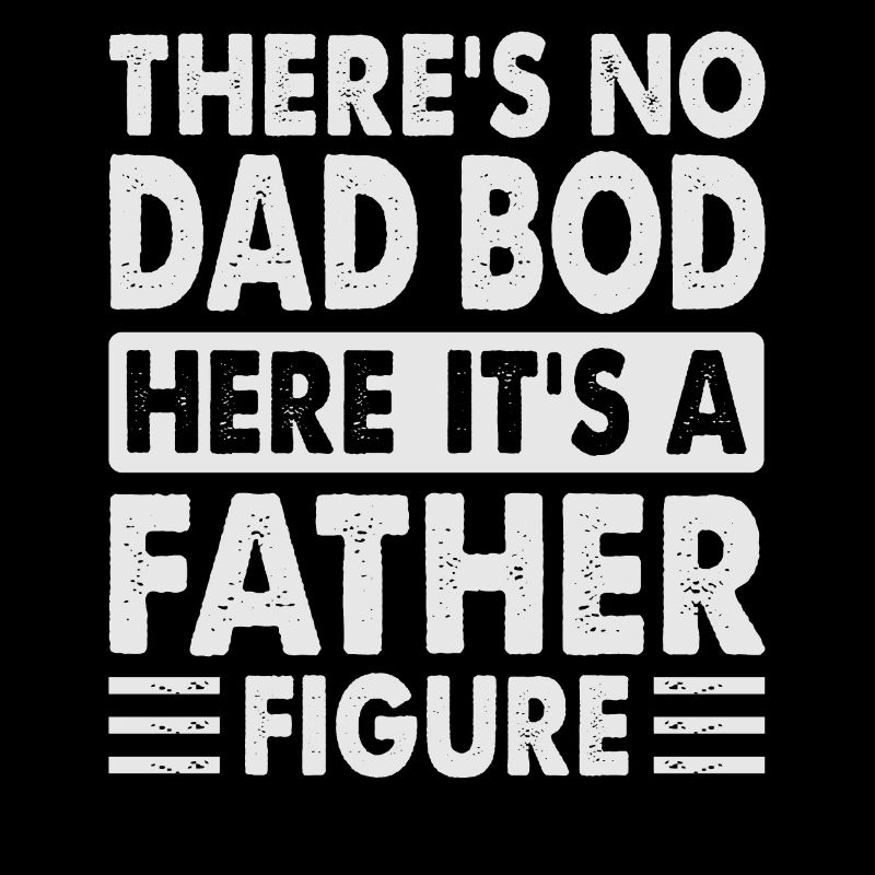 It's not a Dad Bod it's a Father Figure