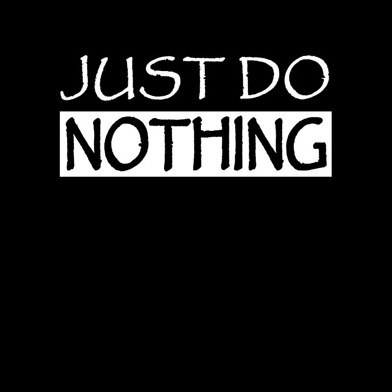 Just do nothing