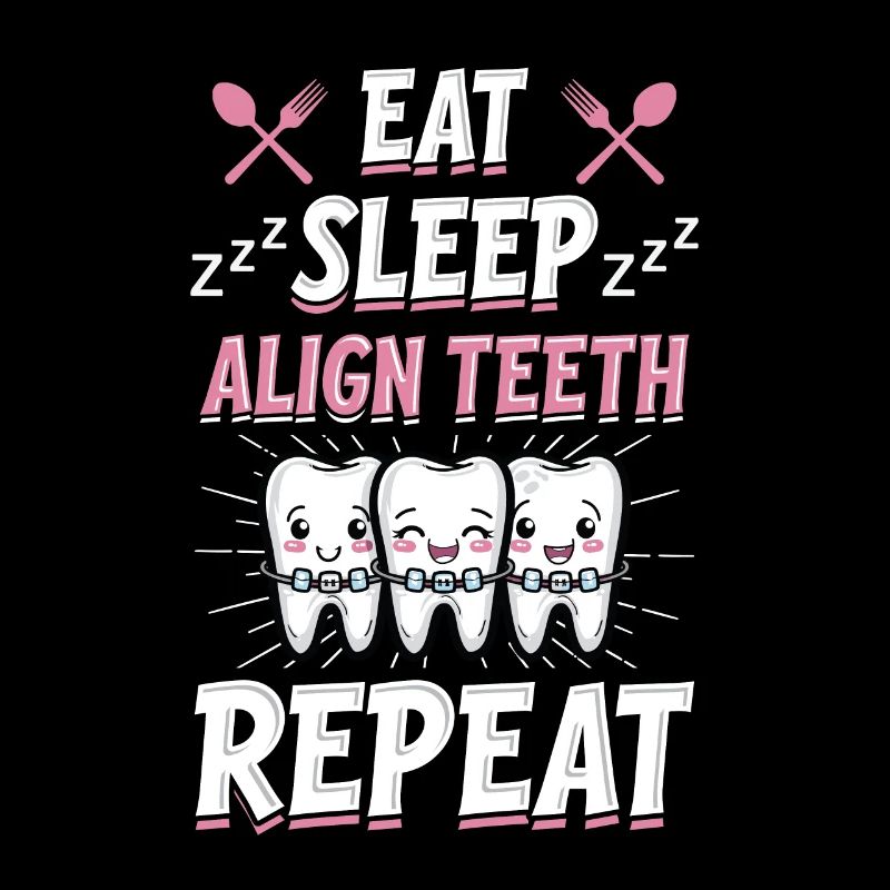 Eat Sleep Align Teeth Dentist