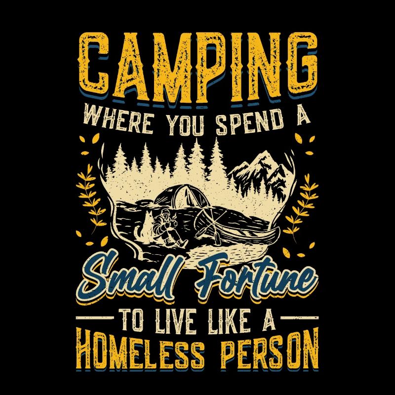 Camping, spend a small fortune.