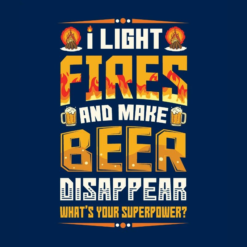 Light fires and make beer disappear.