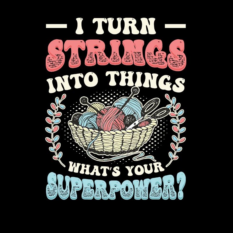 Strings into Things, knitting and crocheting