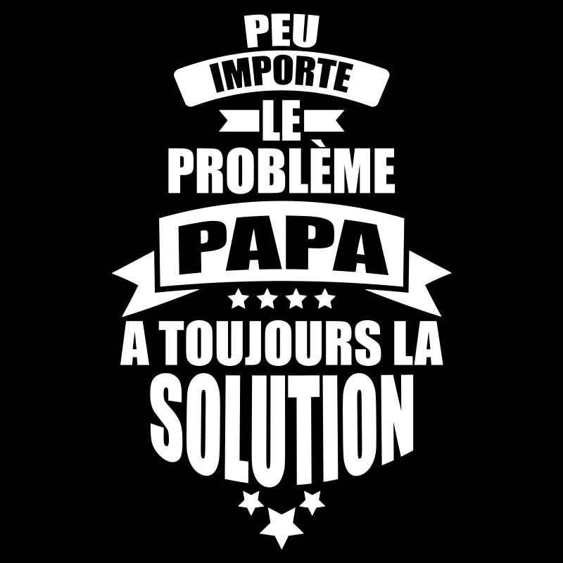peu importe probleme papa a toujours la solution