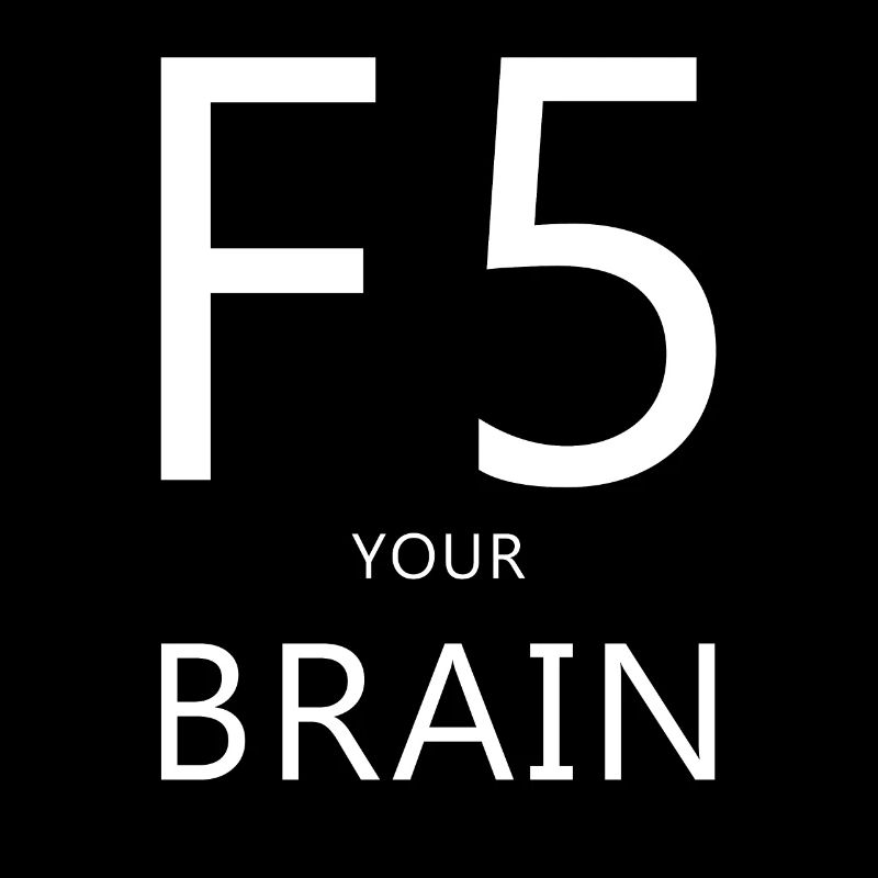 F5, Computer, Spruch, Denken, Nerd, Computer Humor