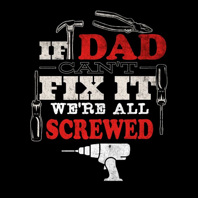 If Dad can't fix it, that's desperate.