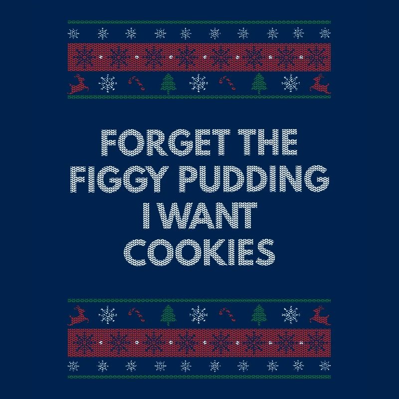 Forget fig pudding I want biscuits Weihnac