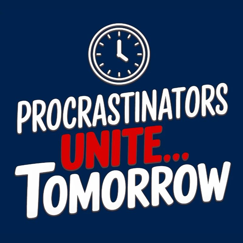 Procrastinators Unite... Tomorrow