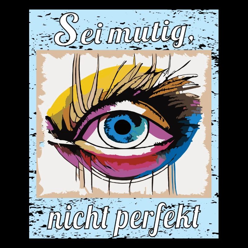 Sei mutig, nicht perfekt