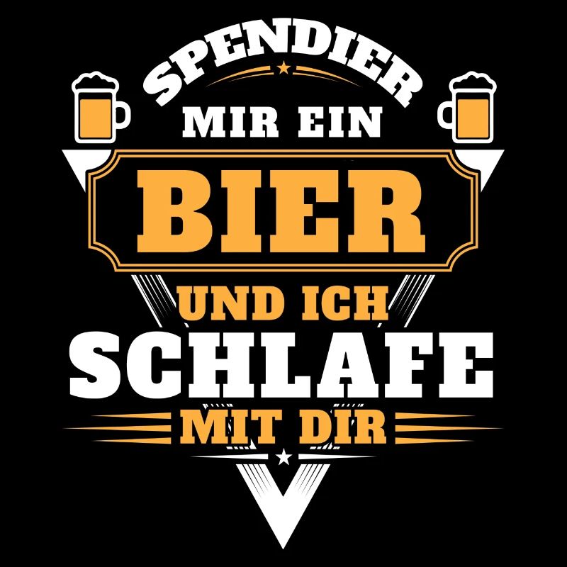 Spendier mir ein Bier und ich Schlafe mit dir