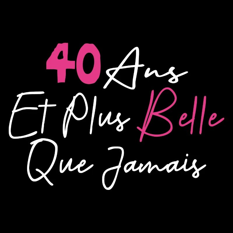 40 ans et plus belle que jamais anniversaire