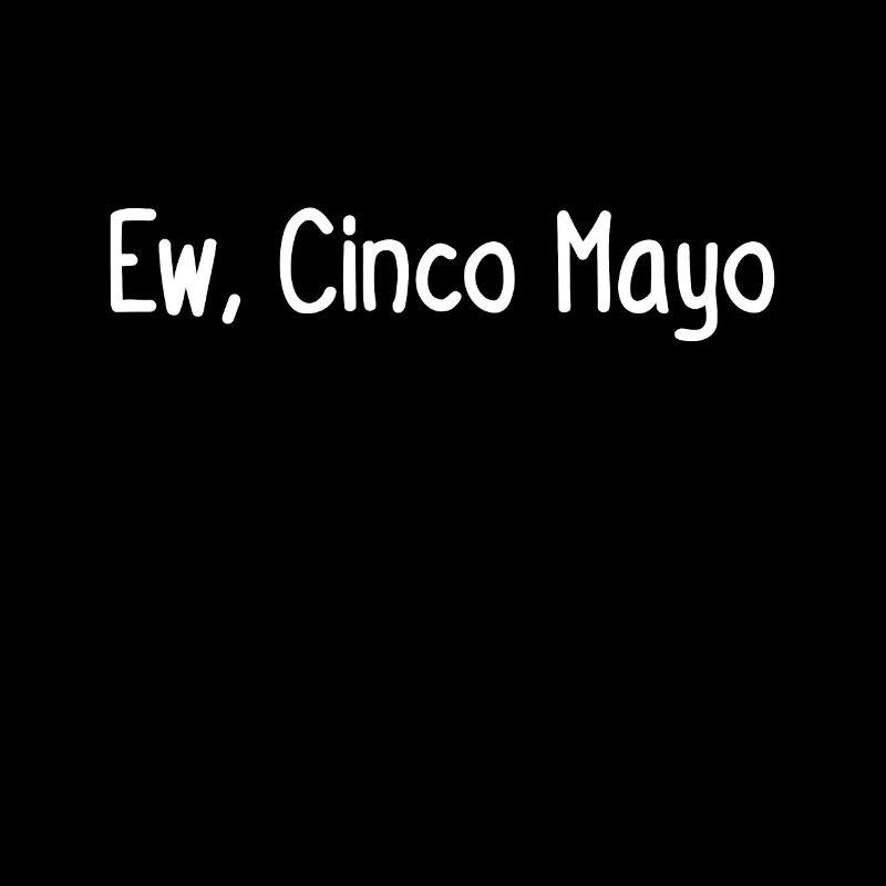 Ew, Cinco Mayo