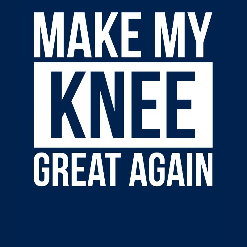 Make My Knee Great Again Knie Operation