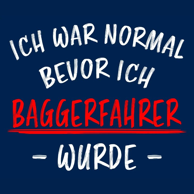 Baggerfahrer Lustiger Spruch Bagger Beruf Geschenk
