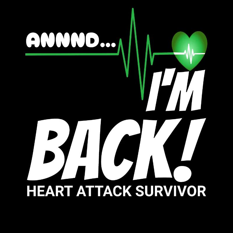 Annnnd I'M back - heart attack