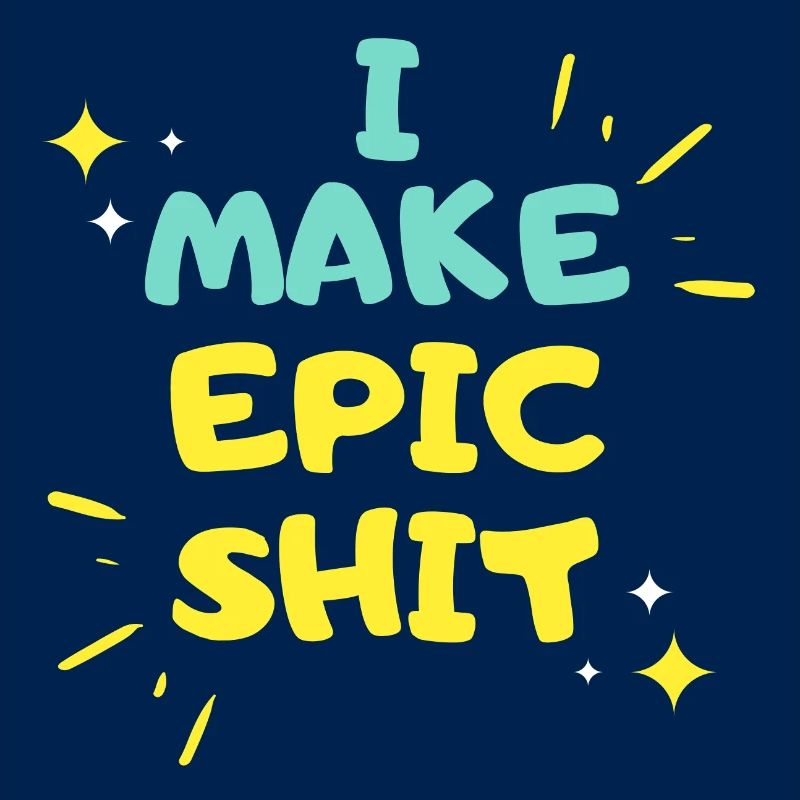I make Epic Shit Do Things