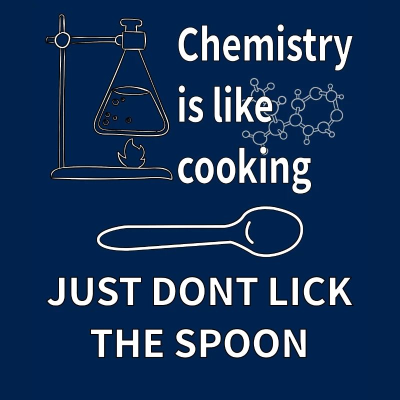 La chimie, c’est comme la cuisson - ne léchez pas les cuillères