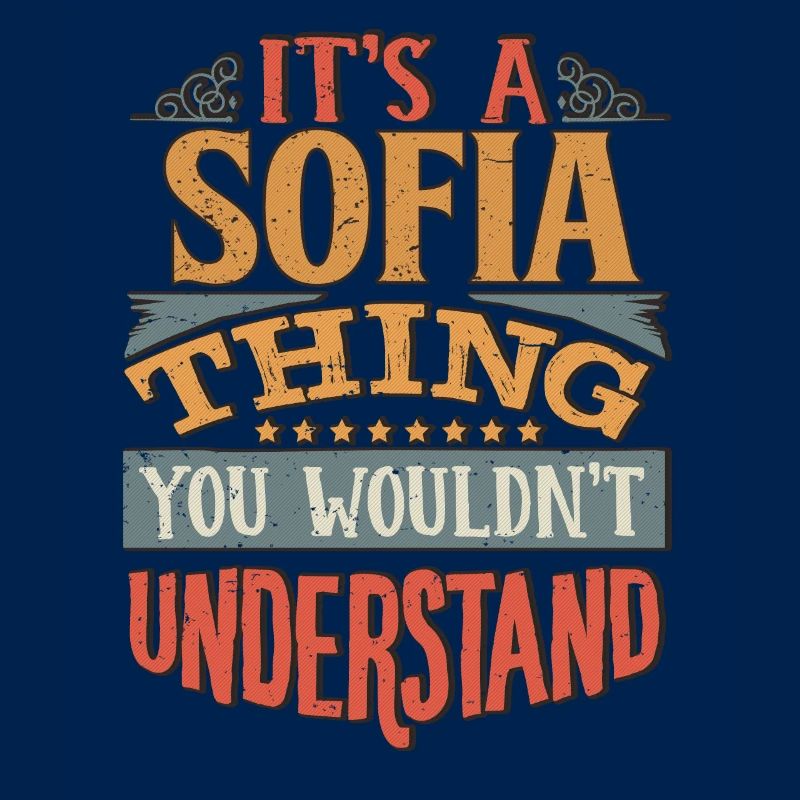 It's A Sofia Thing You Wouldnt Understand - Sofia
