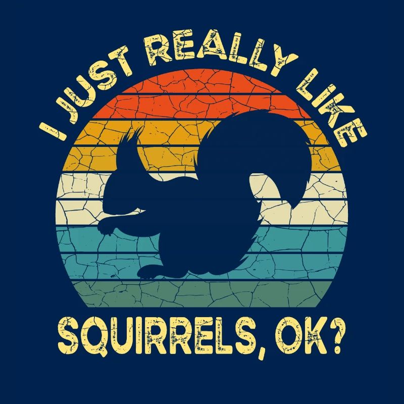 Funny I Just Really Like Squirrels OK, Squirrel
