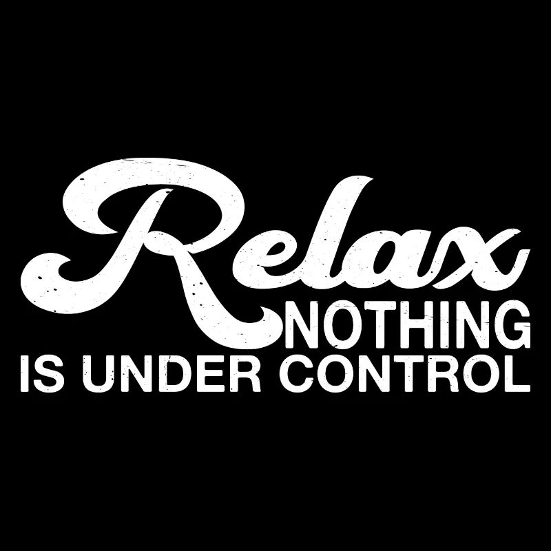 Relax, Nothing Is Under Control 31