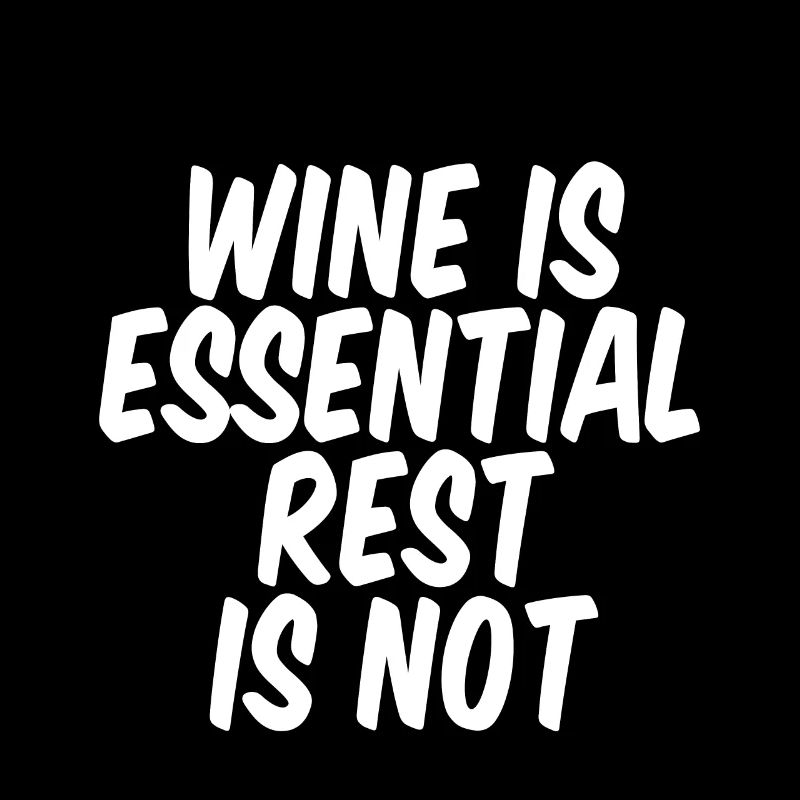 Wine is essential rest is not 4