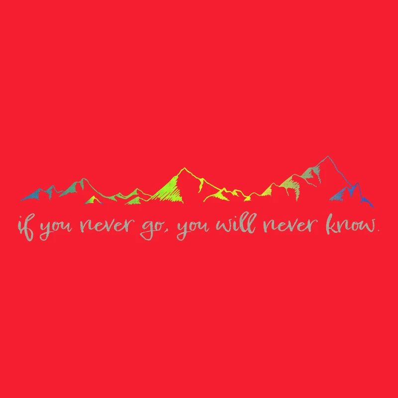 never go, never know