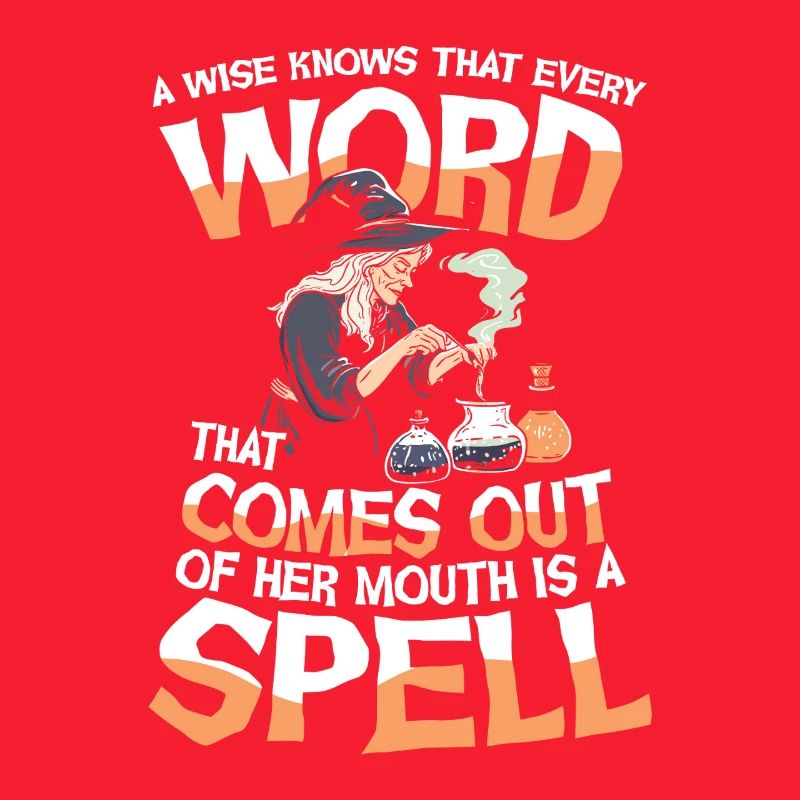  Witch Magic A Wise Knows That Every Word That