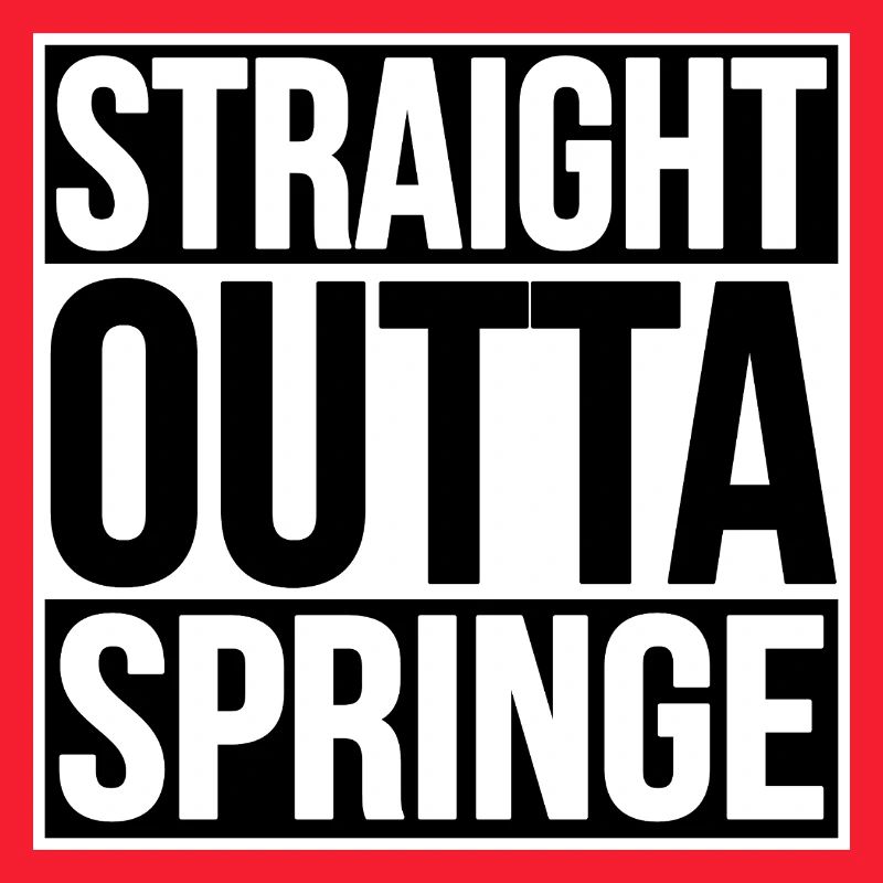TOUT DROIT SORTI DE SPRINGE