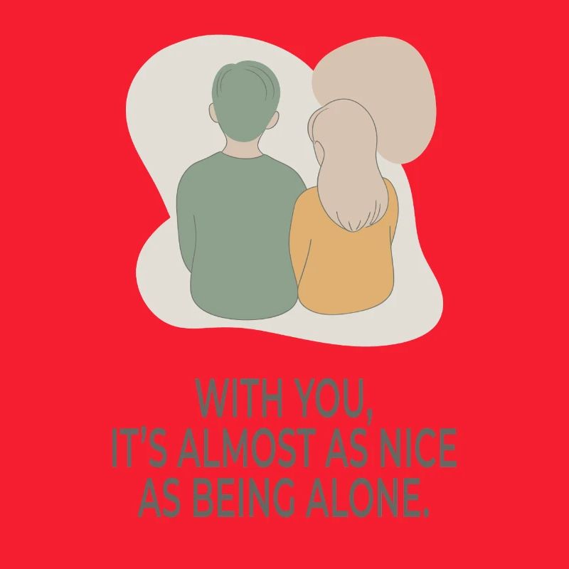 With You It's Almost as Nice as Being Alone
