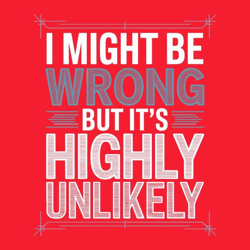 Might Be Wrong But Highly Unlikely Besserwisser