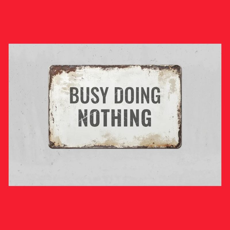 Busy Doing Nothing – Ironisches Statement Poster