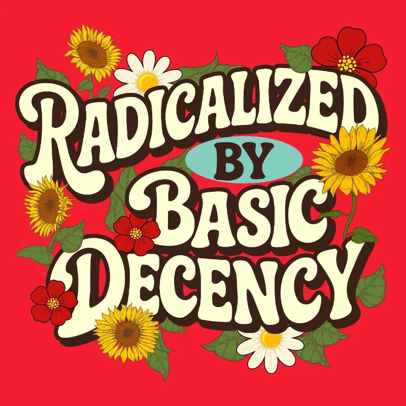 Radicalized Basic Decency Empathy Social Justice