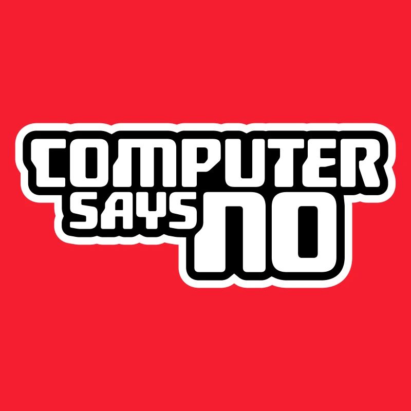 Computer Says No Funny Programmer Nerd Technique