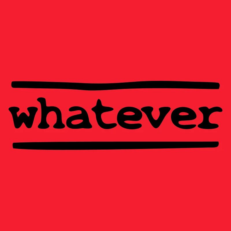 whatever