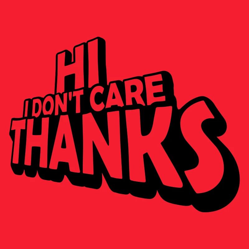 Hi I don't care
