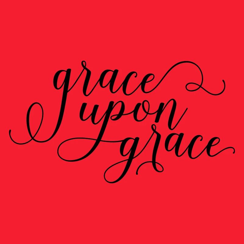 Grace upon Grace