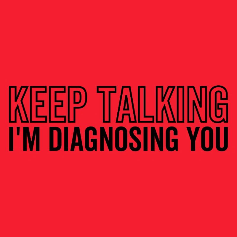 Keep Talking I'm Diagnosing You
