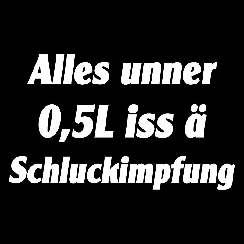Alles unner 0 5l iss ä Schluckimpfung