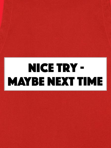 "Nice Try Maybe Next Time"- Geschenk/Geschenkidee