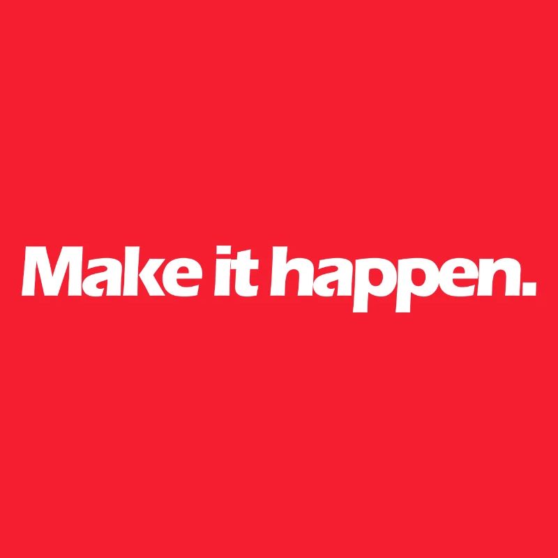 make it happen Spruch weiss