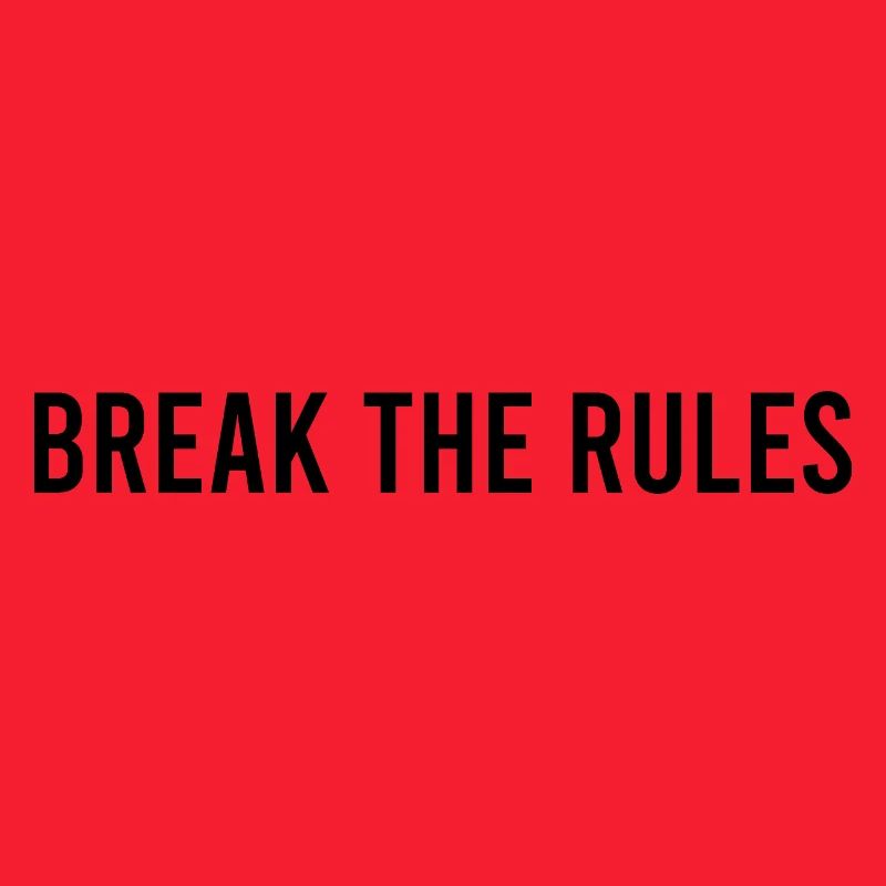 BREAK THE RULES