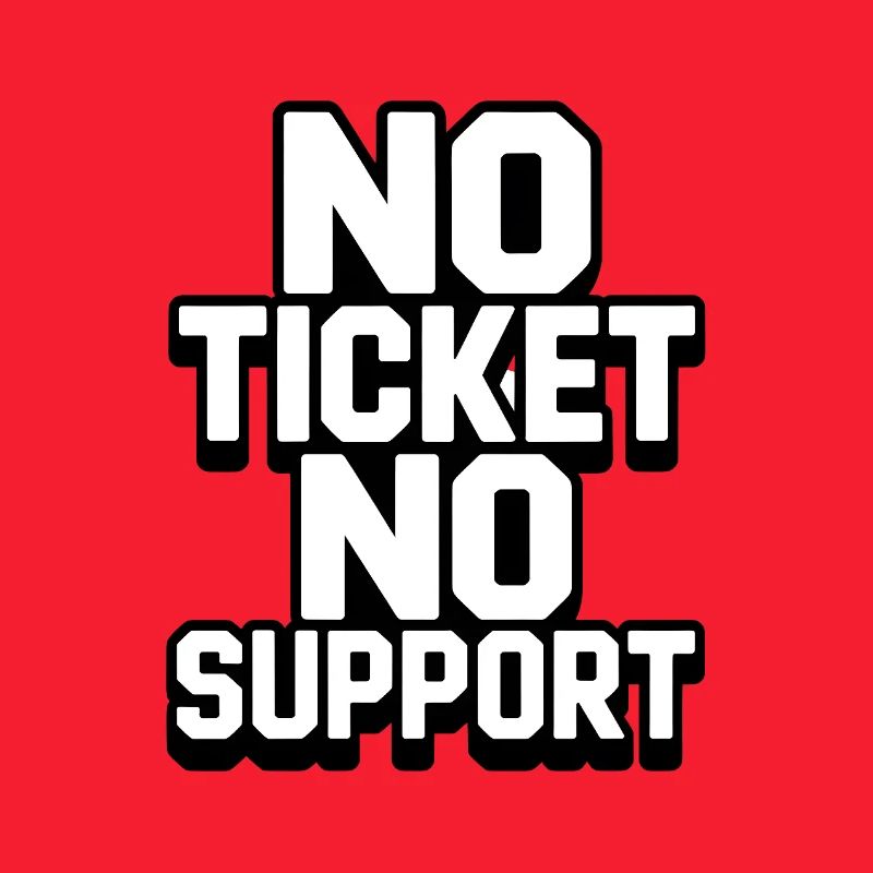 NO TICKET NO SUPPORT WHITE Computer Admin