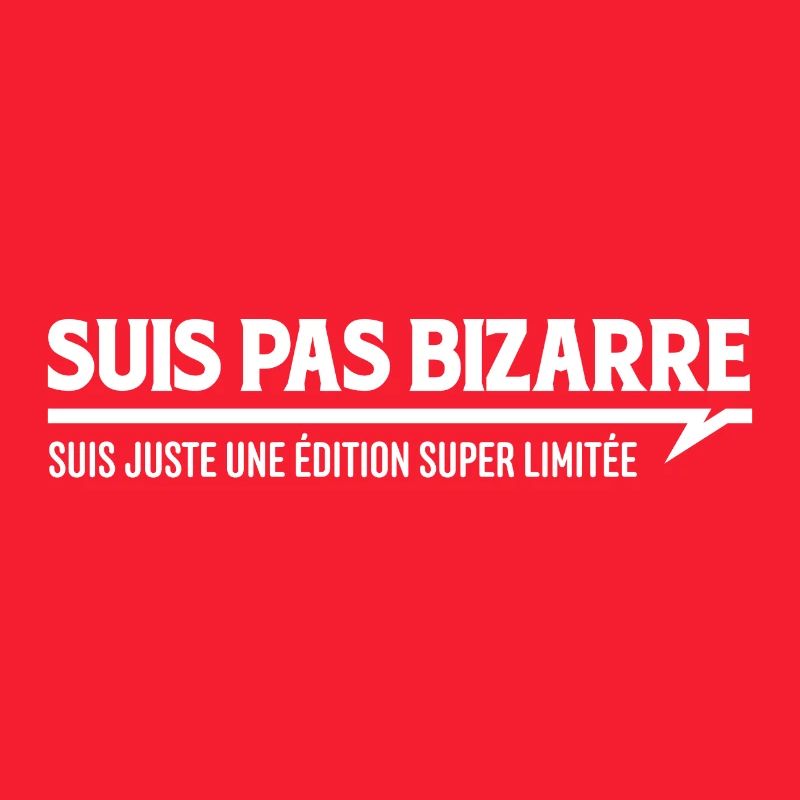 SUIS PAS BIZARRE - Suis une édition super limitée