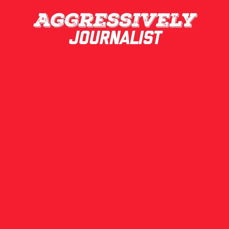 aggressively journalist