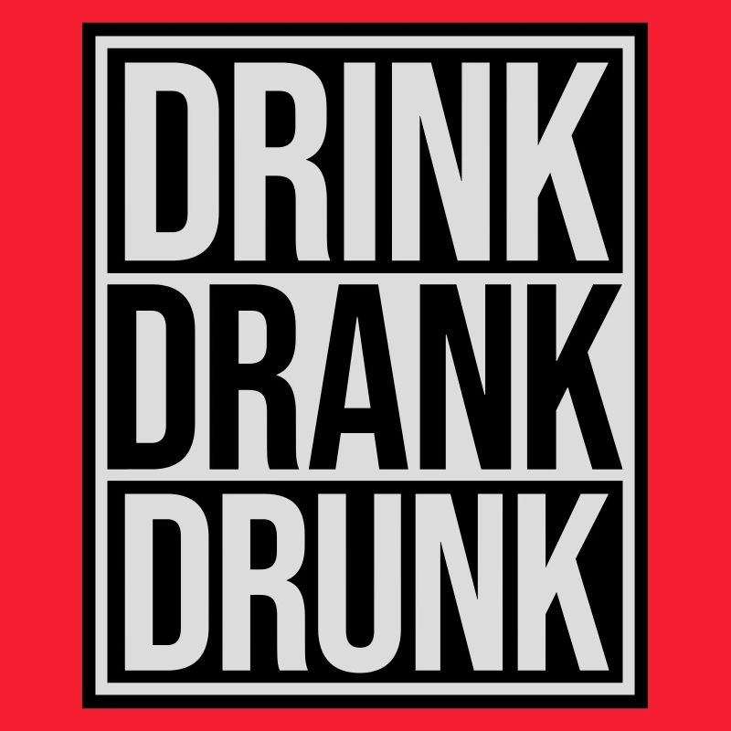 drink drank drunk quote